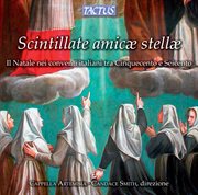 Scintillate Amicae Stellae : Il Natale Nei Conventi Italiani Tra Cinquencento E Seicento cover image
