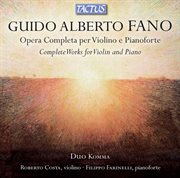 Guido Alberto Fano : Opera Completa Per Violino E Pianoforte cover image