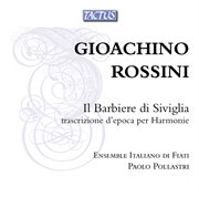 Rossini : Il Barbiere Di Siviglia Nella Trascrizione Per Harmonie cover image