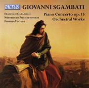 Sgambati : Piano Concerto, Op. 15 & Orchestral Works cover image
