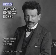 Bossi : Opera Omnia Per Organo, Vol. 13 cover image