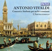 Vivaldi : Concerti E Sinfonie Per Archi E Continuo cover image