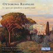 Respighi : Works For Piano 4-Hands cover image