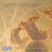 Martucci, Casella & Clementi : Piano Trios cover image