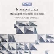 Istantanee 21X22 - Musica Per Ensemble Con Flauti : Musica per Ensemble Con Flauti cover image