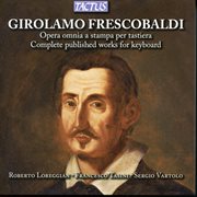 Frescobaldi : L'opera Omnia A Stampa Per Tastiera cover image