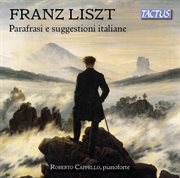 Liszt : Italian Inspiration & Paraphrases cover image