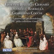 Gervasio, Barbella, Cocchi: The Manuscripts For Mandolin Of Gimo Collection : The Manuscripts For Mandolin Of Gimo Collection cover image