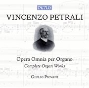 Petrali : Complete Organ Works cover image