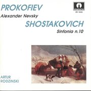 Prokofiev : Alexander Nevsky, Op. 78. Shostakovich. Symphony No. 10 In E Minor, Op. 93 cover image