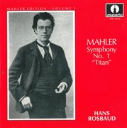 Mahler Edition, Vol. 1 : Symphony No. 1 In D Major "Titan" cover image
