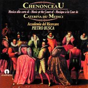 Chenonceau : Musica Alla Corte Di Caterina De Medici cover image