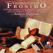 Galilei : Fronimo (dialogo Sopra L'arte Del Bene Intavolare Et Rettamente Sonare La Musica) cover image