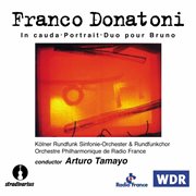 Donatoni : In Cauda, Portrait, & Duo Pour Bruno cover image
