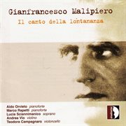 Malipiero : Il Canto Della Lontananza cover image