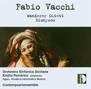 Fabio Vacchi : Wanderer-Oktett & Dioniso Germogliatore cover image
