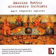 Solbiati & Botter : Agli Inquieti Spiriti cover image