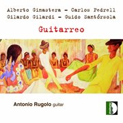 Ginastera, Pedrell, Gilardi & Santórsola : Guitarreo cover image