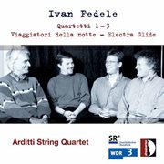 Fedele : Quartetti 2 & 3, Viaggiatori Della Notte & Electra Glide cover image