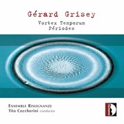 Grisey : Vortex Temporum & Periodes cover image