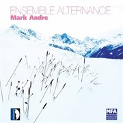 Ensemble Alternance Plays Mark Andre cover image