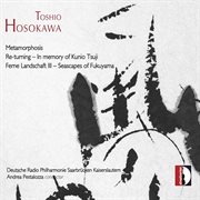 Hosokawa : Metamorphosis, Re-Turning & Ferne Landschaft Iii cover image