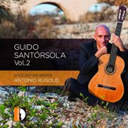 Santórsola : Solo Guitar Works, Vol. 2 cover image