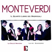 Monteverdi : Il Quarto Libro Dei Madrigali cover image