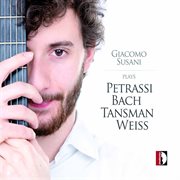 Petrassi, Bach, Tansman & Weiss : Works For Guitar cover image