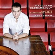 Marchand & Clerambault : Complete Harpsichord Works cover image