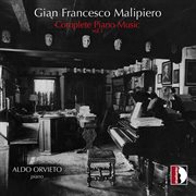 Malipiero : Complete Piano Music, Vol. 1 cover image