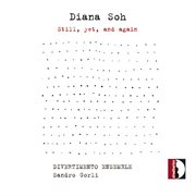 Diana Soh : Still, Yet And Again cover image