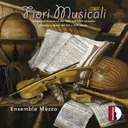 Fiori Musicali : Songs & Dances Of The 16th & 17th Centuries cover image