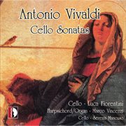 Antonio Vivaldi - Cello Sonatas : Cello Sonatas cover image
