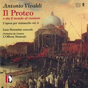 Antonio Vivaldi : Il Proteo O Sia Il Mondo Al Rovescio. L'opera Per Violoncello Vol.3 cover image