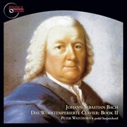 Bach : Das Wohltemperierte Clavier, Book 2, Bwv 870-893 cover image