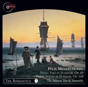 Mendelssohn : Piano Trio No. 1 & Sextet For Piano And Strings In D Major, Op. 110 cover image