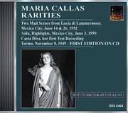 Callas, Maria : Rarities. Her First Test Recording Of Casta Diva (1949), Aida (1952), Lucia (1952) cover image