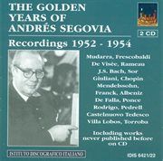 The Golden Years Of Andres Segovia (1952-1954) cover image