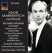 Igor Markevitch Conducts Richard Wagner And Claude Debussy cover image