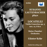 Locatelli : Violin Concertos, Op. 3 Nos. 12, 8 & 11 cover image