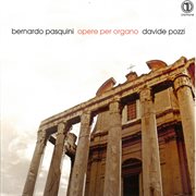 Pasquini : Opere Per Organo cover image