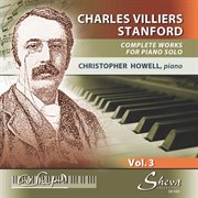 Stanford : Complete Music For Solo Piano, Vol. 3 cover image