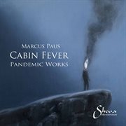 Marcus Paus : Cabin Fever – Pandemic Works (live) cover image