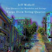 Jeff Midkiff : Two Quintets For Mandolin & Strings cover image