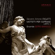 Rigatti : Motteti Per Soprano, Book 2 cover image