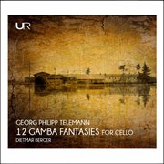 Telemann : 12 Fantasias For Viol Without Bass (arr. D. Berger For Cello) cover image