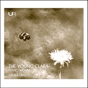 The Young Clara : Early Piano Works cover image