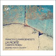 Benedetti : La Morte & Cantate Morali cover image