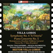 Villa-Lobos : Symphony No. 4, Piano Concerto No. 5, Momoprécoce & Chôros No. 5 cover image